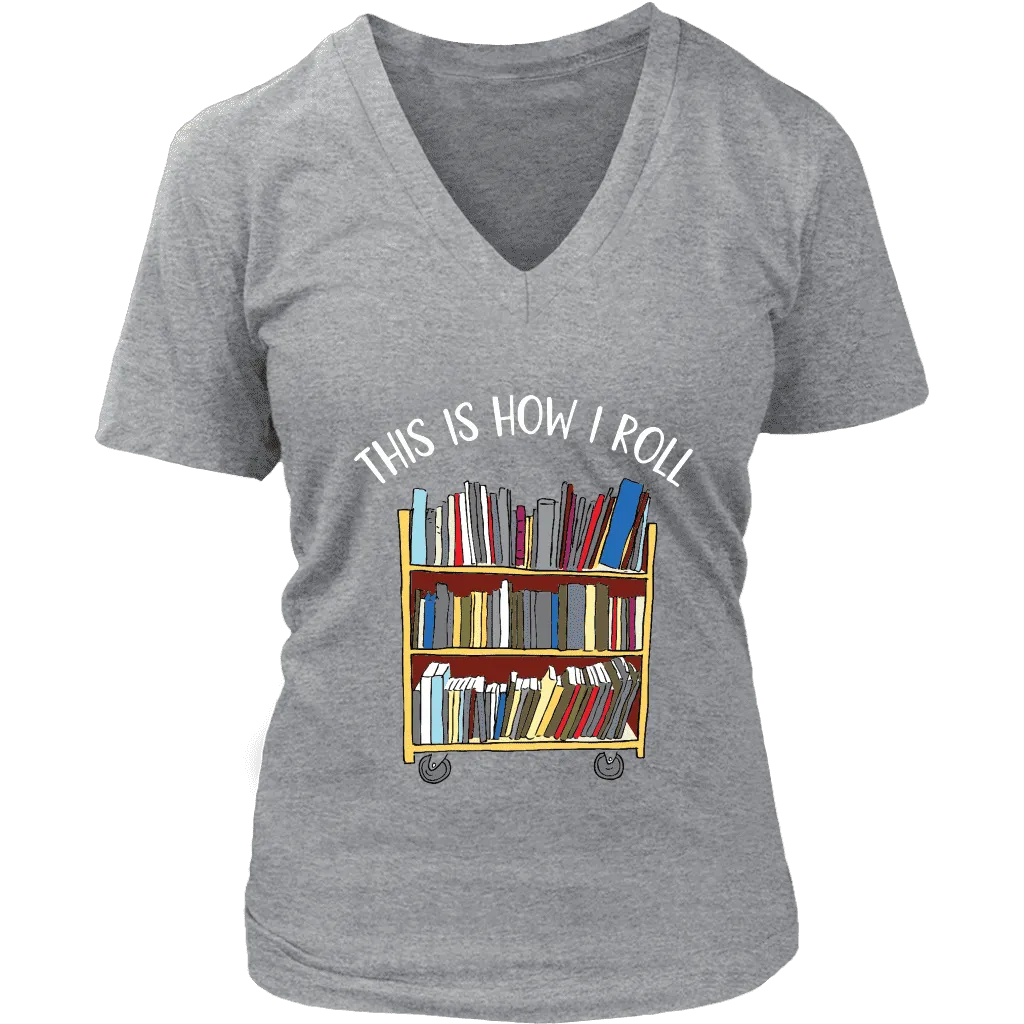 "This is how i roll" V-neck Tshirt