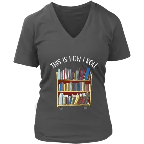 "This is how i roll" V-neck Tshirt