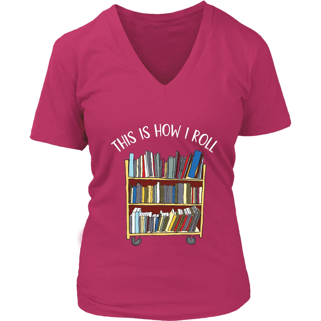 "This is how i roll" V-neck Tshirt