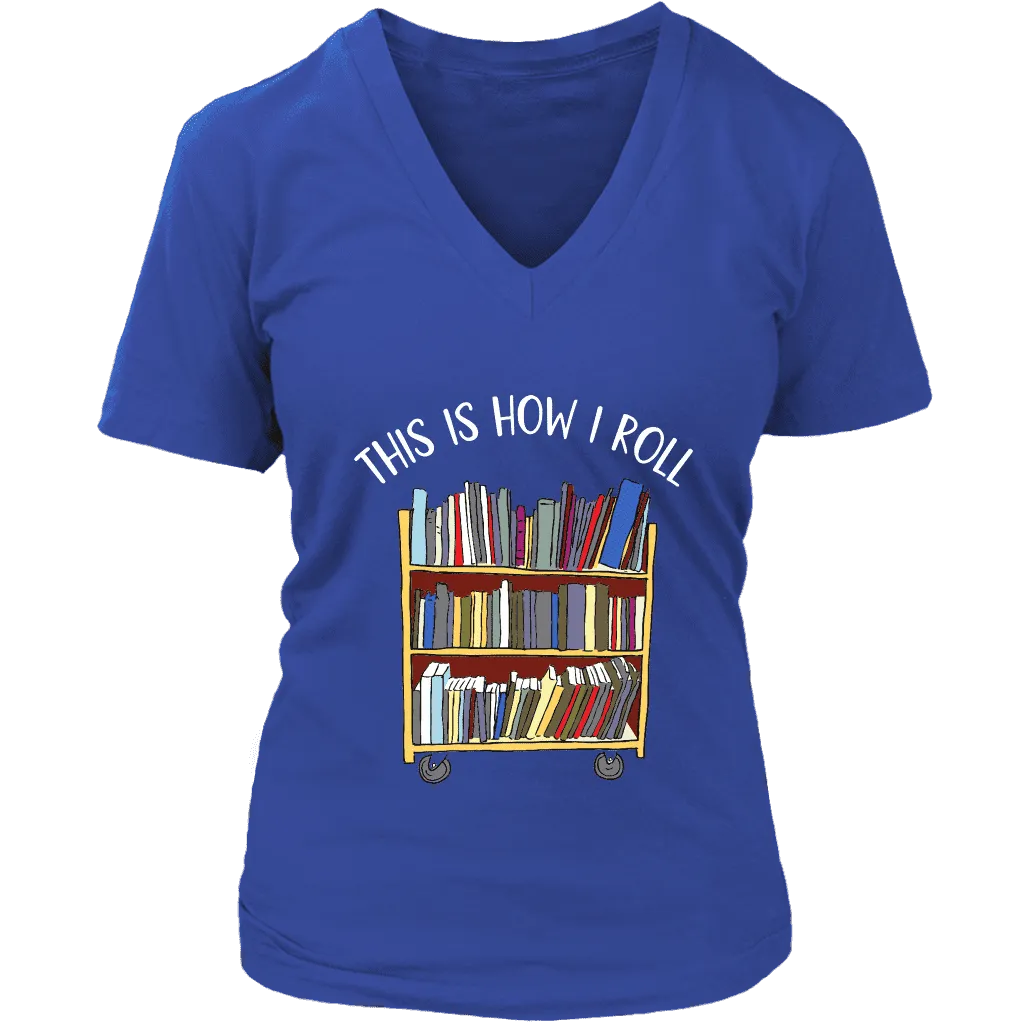 "This is how i roll" V-neck Tshirt