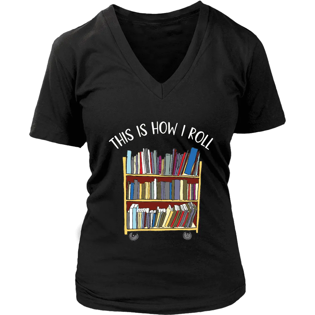 "This is how i roll" V-neck Tshirt