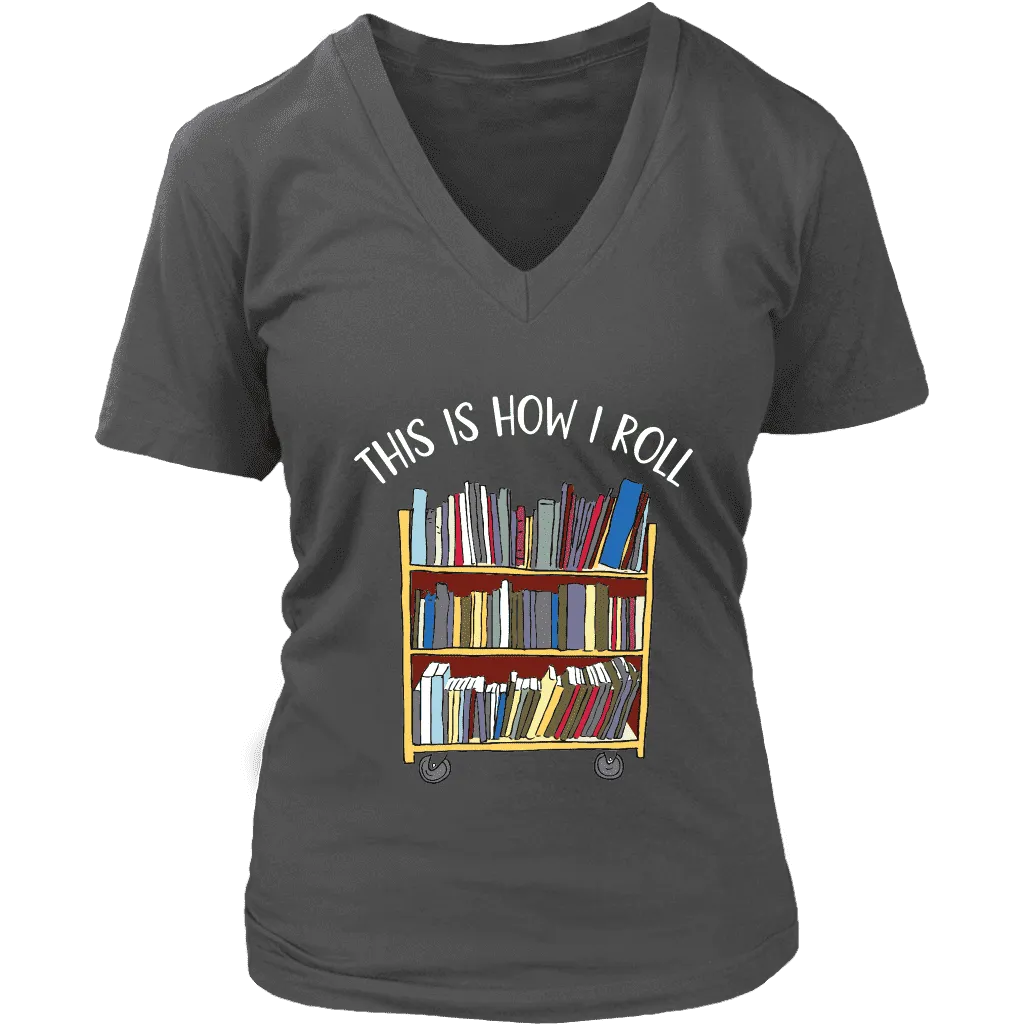 "This is how i roll" V-neck Tshirt