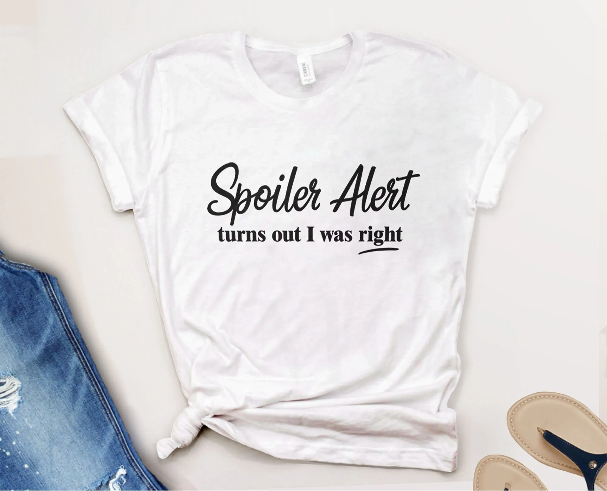 Spoiler Alert: Turns Out I Was Right T-Shirt